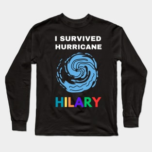 I Survived Hurricane Hilary Long Sleeve T-Shirt